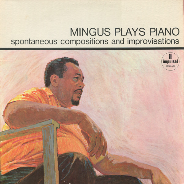 Mingus Plays Piano (Spontaneous Compositions And Improvisations)