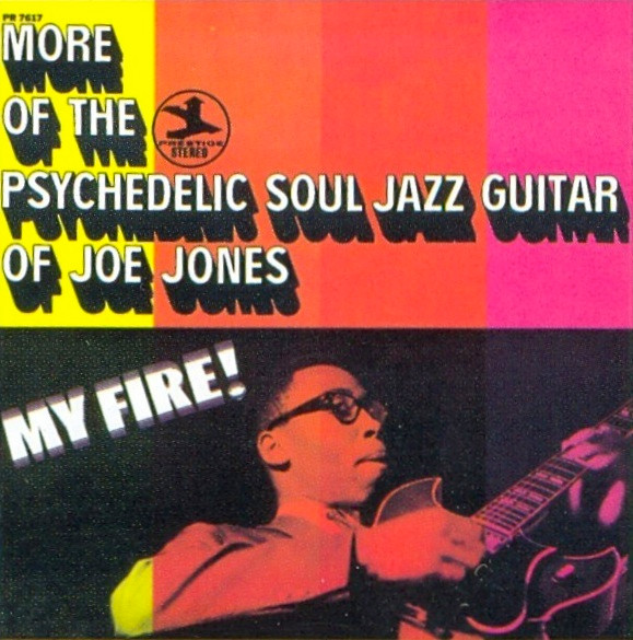 My Fire! More Of The Psychedelic Soul Jazz Guitar Of Joe Jones