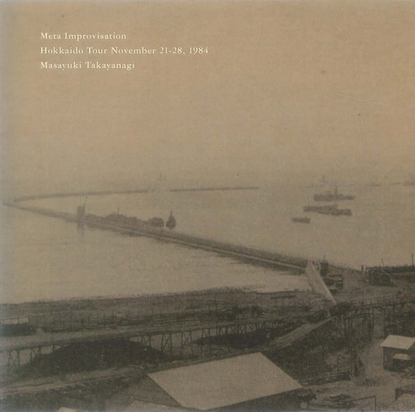 Meta Improvisation (Hokkaido Tour November 21~28, 1984)